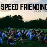 Speed Friending – Make New Friends With Ease