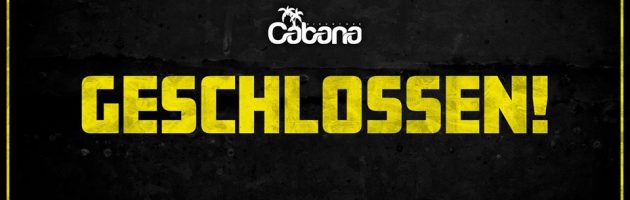 Corona-Virus:  Discothek Cabana hat geschlossen!